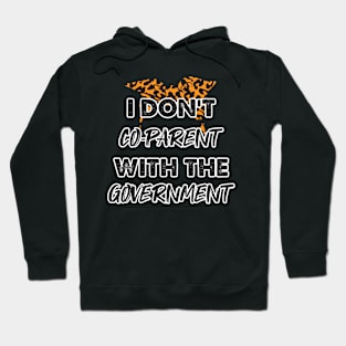 Cheetah I Don't Co-Parent With The Government / Funny Parenting Libertarian Mom / Co-Parenting Libertarian Saying Gift Hoodie